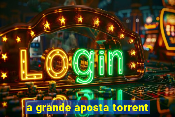 a grande aposta torrent